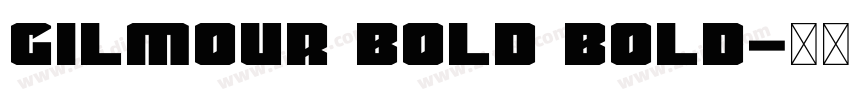 Gilmour Bold Bold字体转换